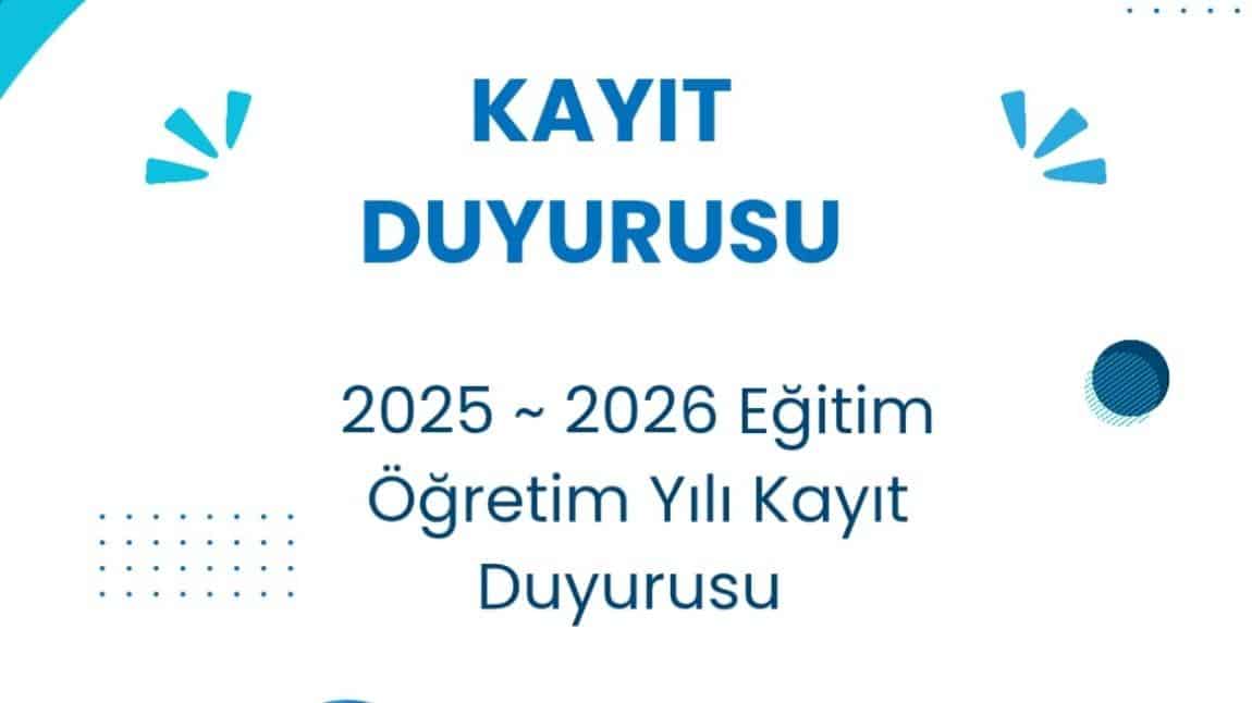 2025-2026 EĞİTİM ÖĞRETİM YILI KAYITLARIMIZ BAŞLAMIŞTIR!!!